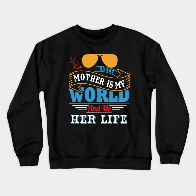 My smart mother is my world and me her life Crewneck Sweatshirt by vnsharetech